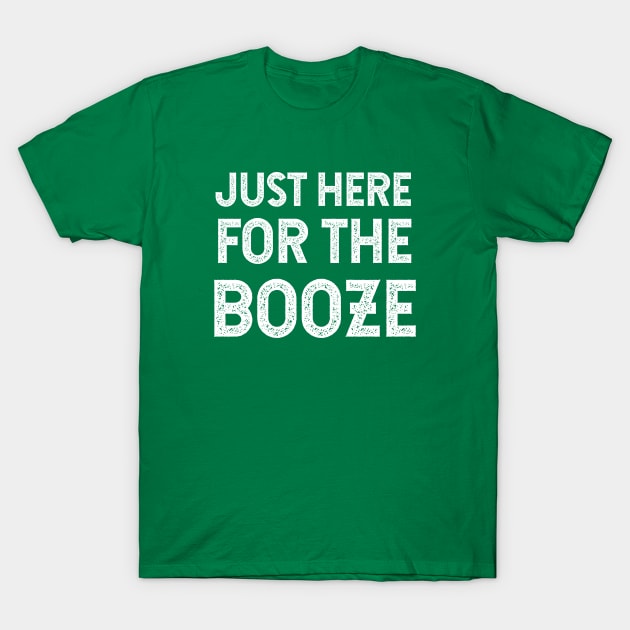 Just Here For The Booze T-Shirt by jutulen